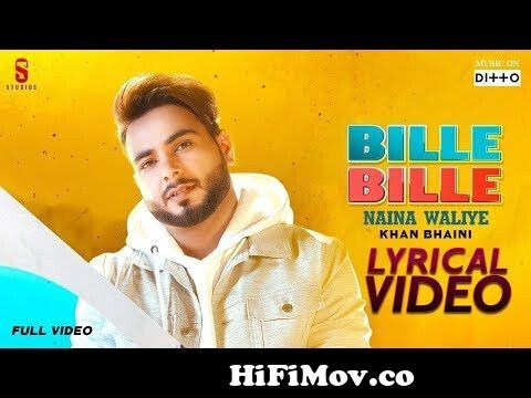 Bille Bille Naina Waliye - Khan Bhaini | LYRICAL VIDEO | Punjabi Songs 2019  Ditto Music | ST Studio from bell khan Watch Video 