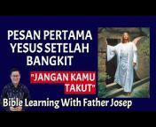 BIBLE LEARNING WITH FATHER JOSEP SUSANTO