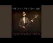 Pete Lanctot and the Stray Dogs - Topic