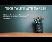 Tech Talk&#39;s with Naresh