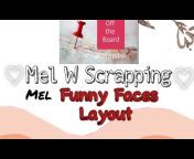 Mel W Scrapping