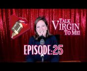 Talk Virgin To Me - Podcast