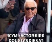 ICYMI: Actor Kirk Douglas dies at 103 years old from kirk douglas dies