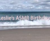 Leslie&#39;s ASMR BirthdaynLove Mommy &amp; Daddy