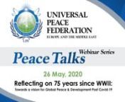Reflecting on 75 years since WWII: Towards a vision for Global PeaceCo-chair, International Association of Parliamentarians for Peace (IAPP-Europe) nnHon. Pier Ferdinando Casini, Senator; former President of the National Assembly, Italy nnHon. Gadzhimurad Zairbekovich Omarov, Member of the State Duma, Russian Federa-tionnnHon. Keith Best, former Member of Parliament; Chair of the Board of Trustees, UPF-United Kingdom