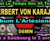 Herbert Von Karajan Classical MusicAlbum L&#39;Arlésienne - N&#39;oubliez pas de vous abonner à nos chaînes :n1.tCoppelia Olivi : https://www.youtube.com/channel/UCQExs3i84tuY1uH_kpXzCOAn2.tOlivi Music : https://www.youtube.com/channel/UCkTFez391bhxp3lHGVqzeHAn3.tKalliste Chansons Corses : https://www.youtube.com/channel/UC-ZFImdlrTTFJuPkRwaegKgn4.tAccordéon Musette : https://www.youtube.com/channel/UCECUNzqzDAvjn9SVQvKp1Nwn5.tCeltic &amp; Irish Music : https://www.youtube.com/channel/UClOyAvFn6Qx