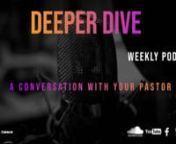 Deeper Dive Theme: Joey W and Elder James Malone discuss the bold new direction the church is taking with small groupsn nEpisode Title: Go