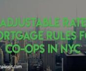 Can I Use an Adjustable Rate Mortgage When Buying a Co-op in NYC: https://www.hauseit.com/adjustable-rate-mortgage-arm-co-op-nyc/nnCalculate Your Buyer Closing Costs: https://www.hauseit.com/closing-cost-calculator-for-buyer-nyc/nnMany co-op buildings in NYC have restrictions on using an adjustable rate mortgage. Some co-ops prohibit adjustable rate mortgages altogether, while others allow them subject to certain guidelines.nnCo-ops which permit the use of ARMs often require a higher down paymen