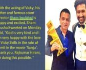 Sham Kaushal&#39;s son Vicky Kaushal additionally has a name in the Bollywood business, however unlike to his dad, he is a well-known on-screen actor.