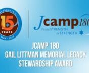 The JCamp 180 Gail Littman Memorial Legacy stewardship award recognizes the camp that has demonstrated the best active stewardship of its legacy donors over the past year.Presented for the first time in 2013, this award honors the memory of Gail Littman z&#39;ll of San Diego, CA, who was the inspiration and driving force behind the Camp Legacy program, and who tirelessly promoted the value of stewarding legacy donors to everyone who worked with her. nnPlease join us in congratulating Beber Camp fo