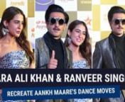 Sara Ali Khan and Ranveer Singh starred opposite each other in Rohit Shetty&#39;s Simmba. The duo recently reunited at an event. Sara and Ranveer recreated Aankh Maare&#39;s dance moves and Sara completely nailed it. Check out the video for more.