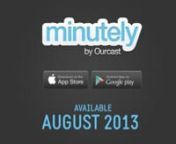 Minutely is the completely new app from the team at Ourcast. nn