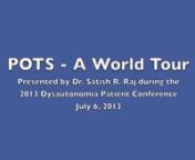 Listen to Dr. Satish R. Raj, leading POTS researcher from Vanderbilt University&#39;s Autonomic Dysfunction Center, give a detailed lecture on the what scientists have learned about POTS.From IV Saline and birth control pills, to antibodies and genetics, Dr. Raj gives us a fascinating tour of the world of POTS research.