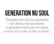 ∞ GENERATION NU SOUL ∞nnGeneration Nu Soul is a special pop-up event that highlights unique musicians with a flair for individuality, substance, raw musicality, delivering a powerful message that can only be created by the energy that occurs in that one space.nnYou never know where we&#39;ll be and who we&#39;ll showcase.nn