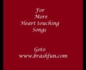 For latest heart touching and fun go to www.brashfun.com