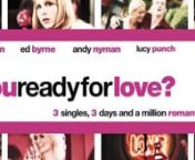 Learn more at: http://www.carnabysales.com/film/are-you-ready-for-love/nnDIRECTOR: Helen Grace (Winner Takes All, Hit the Big Time) nnPRODUCER: Trudy Sargent nnCAST: Lucy Punch (Bad Teacher, Hot Fuzz, Dinner for Schmucks), Andy Nyman (Death at a Funeral, Severance, Black Death), Michael Brandon (Captain America: The First Avenger, Four Flies on Grey Velvet, Hawking) nnGENRE: Romantic Comedy nnSYNOPSIS:nThree singles, three days and a million romantic possibilities. When two celebrated California