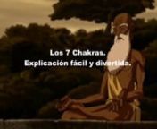 Esta es una sencilla explicación de los siete Chakras. Serie Avatar: La leyenda de Aang. nSu función en las interacciones entre el cuerpo y la conciencia. Una clave para comprender las causas internas de los síntomas físicos.