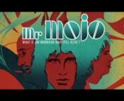 What if Jim Morrison was still alive ? Why all these secrets about the death of the leader of the Doors ?nLeo goes on the track of Jim Morrison, convinced he&#39;s still alive... He will meet some of the famous characters of the mythology of Jim Morrison in a psychedelic trip.nnMore: http://www.mrmojo-themovie.com/nnStudio Gühmes PresentsnnMR MOJOnnA film by Fred ValletnWith Fabien ARA, Olia OUGRIK, Augustin JACOBnScreenplay by Fred VALLET and Barthélemy ANTOINE-LOEFFnProduced by Barthélemy ANTOI
