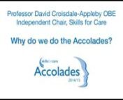Professor David Croisdale-Appleby OBE, Independent Chair, Skills for Care speaks about why we do the Accolades.