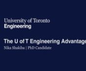 Biomedical engineering PhD candidate Nika Shakiba shares her thoughts on why U of T is a great place to pursue engineering graduate studies.