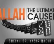 Support The Dawah - Click Here: http://www.gofundme.com/The-Daily-RemindernnGaza is Calling - Click here to Answer: http://goo.gl/uCSw1nnCalling All Believers - The Syrian Crisis: http://goo.gl/cYgiynn-------------------------------------------------------------------------------------nnAllah - The Ultimate Causer ᴴᴰ ┇ #ShirkUndercover ┇ by Sheikh Dr. Yasir Qadhi ┇ TDR Production ┇ nnAssalaamu Alaikum Wa Rahmatullahi Wa Barakaathuhunn*This video is created by &amp; for The Daily Remi