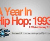 Props To Hip Hop Present - A YEAR IN HIP HOP: 1993n20th Anniversary Tribute To The HitsnnWebsite:nwww.Props2HipHop.comnn
