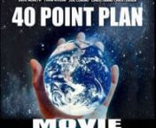 The 40 Point Plan Movie shows how We the People can change the world with a real budget in the hands of people who really care. For this to happen, We the People would have to start our own company. Starring Dave Nemeth, Tisha Rivera, Joe Comino &amp; Christianne Christensen. Written &amp; Directed by EWnnThis movie shows how just one company can end hunger by building 15,000 Food Sky Towers in 153 Allied Nations in less then 10 years using new indoor farming technology, not science fiction. Wit