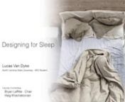 Designing for Sleep – A New Sector of Design OpportunitynCase Study: Design for People Who Suffer from Sleeping Discomfort nAssociated with Acid Reflux DiseasennLucas Van DykenPortfolio/ Professional Profile:nwww.Coroflot.com/VanDykenwww.Linkedin.com/in/LVanDykennNorth Carolina State University – College of DesignnMaster of Industrial Design – 2013nBachelor of Industrial Design – 2011nnAbstractnnA project to design an inexpensive electronically controlled bed frame, for people who requ