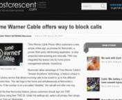 Time Warner Cable Phone offers customers a new, simple online sign up process for Nomorobo, a proven third-party call-blocking application, to stop unwanted telemarketing and robocalls. TWC has integrated the feature into its home phone management website, VoiceZone.nTo add the free Nomorobo feature, phone customers should sign into TWC VoiceZone using their TWC ID. Customers can: block up to 30 specific phone numbers; block calls from numbers with hidden caller ID information; accept calls from