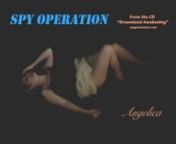 Spy Operation - Angelica (Original Music) by Angela Johnson Socan/BMInFrom the CD