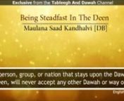 Being Steadfast In The Deen - Urdu Bayan by Maulana Saad Kandhalvi