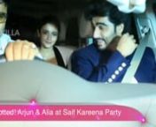 Spotted! Arjun & Alia at Saif Kareena Party from aliabhatt