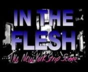IN THE FLESH: The New York Strip Scene from girls strip on vimeo