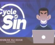 To listen &amp; download it in mp3 or flac format, kindly visit the links below:nFlacnhttps://goo.gl/GQUcVg nMP3nhttps://goo.gl/d4RfWMnnIn this beautiful illustrated video Understand The Cycle of Sin And Also How Can You Stop Sinning. We Must identify and understand what are the triggers leading us to the sins we are engaging in repeatedly despite continuous repentance. After identifying those triggers we must act to stop them.nAudio of Brother Nouman Ali Khan​ &#124; illustrated by Darul Arqam Stu