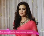 Preity Zinta attends Bipasha-Karan wedding reception from preity