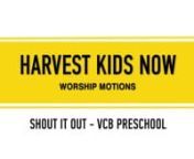 Shout It Out | VCB Preschool - Worship Motions from vcb