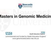 Promotional video for the Master&#39;s Degree in Genomic Medicine at Newcastle University as part of the 100,000 Genomes Project. Eligible students can have their studies fully funded by Health Education England - for further details, visit:nnHEE - https://www.genomicseducation.hee.nhs.uk/taught-coursesnNewcastle University - http://www.ncl.ac.uk/postgraduate/courses/degrees/genomic-medicine-msc-pgdip-pgcertnnContributors:nDr. Mike Jackson - Degree Programme Director, Newcastle UniversitynDr. Paul B