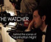 Adrien Brody, Yvonne Strahovski, Jennifer Beals and Cambell Scott star in this short documentary directed and edited by Laura Newman.The actors, director and cinematographer of the major motion picture Manhattan Night discuss themes of watching and being watched.