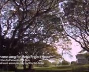 The theme song for Mega Project Hope PNG—a filming project which saw 303 30-minute television programs filmed in just 20 days at locations around Papua New Guinea (PNG).