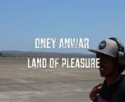 Oney Anwar Land Of PleasurennA short film of Oney Anwar at hishome Lakey PeaknnFILM/EDIT : Jordan KeirnSONG : Land Of Pleasure - Sticky Fingersnhttp://www.stickyfingerstheband.com