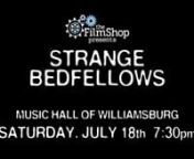 Buy tickets here: http://www.musichallofwilliamsburg.com/event/874935-filmshop-strange-bedfellows-brooklynnnTHE FILMSHOP PRESENTS Strange Bedfellows - A Themed Short Film Showcase and Party nnJoin us on July 18th at the Music Hall of Williamsburg as the talented filmmakers of the FilmShop take on the peculiar theme of strange bedfellows, through a series of 2-3 minute shorts varied in storytelling styles and genres. nnDoors 7:30 / Screening 8:30n&#36;15nnA strange bedfellow can be an expected deligh