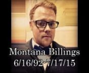 In Memory of Montana Billings. Full obituary is at www.themontanaproject.org