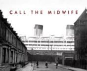 Call the Midwife Opening Titles from call the midwife