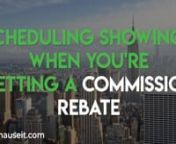 Scheduling Showings When You&#39;re Getting a Commission Rebate: https://www.hauseit.com/tips-for-seeing-a-home-without-an-agent/nnCalculate Buyer Closing Costs in NYC: https://www.hauseit.com/closing-cost-calculator-for-buyer-nyc/nnMany discount rebate brokers will expect you to do your own scheduling and to view properties by yourself, especially if you’re getting a significant chunk of the buyer’s agent’s commission. However, you’ll want to be very careful in doing this, even if you’re