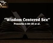 “Wisdom Centered Sex”nProverbs 6:20-35, et al.n nPastor Ryan Bricen nJuly 14, 2019n nnThe Temptation of Sexual Sinn n∙ The lust of the heart for fleeting beautyn nttₒProverbs 6:25n n∙ The pleasing words of the titillating conversationn nttₒProverbs 6:24nttₒProverbs 5:3, 4nttₒProverbs 7:6-21n n∙ The scorching fire of giving in to sexual sinn nttₒProverbs 6:27-29an n nThe Deadly Consequences of Sexual Sinn n∙ There is no sexual sin that does not bring devastating te