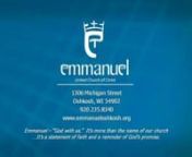 EMMANUEL UNITED CHURCH OF CHRISTnnNinth Sunday after Pentecost July 22, 2018n9:00am Worship nn+ + + + + + + + + +nEmmanuel – “God with us.”It’s more than the name of our church n...It’s a statement of faith and a reminder of God’s promise.n+ + + + + + + + + +nnPRELUDEtt“Let Us Ever Walk with Jesus” - Paul Manznn*CALL TO WORSHIP nWe have gathered to rejoice in our oneness in Jesus Christ.Each of us experiences faith and life in a unique way.nYET WE HAVE ONE GOD