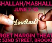 From May 31 – June 24, Target Margin Theater presents the Sindbad Lab as a performance festival dismantling and rebuilding all seven voyages from the classic Sindbad tales from The Thousand and One Nights. Lead Artists selected to drive the individual productions include composer and musician Avi Amon, director Kareem Fahmy, actor and director Stephanie Weeks, and Target Margin Theater Associate Artistic Director Moe Yousuf.nnInshallah/Mashallah composed / performed by Avi AmonnJune 7 &amp; 8