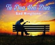 Presenting Tu Dua Hai Dua sad ringtone.nUsed this ringtones in your smartphone.nHow to download these ringtones ? nWatch this video:https://youtu.be/NdX6qjChD5knEnjoy.nFollow me onnTwitter:https://m.twitter.com/RealujjwalkumarnInstagram:https://www.instagram.com/realujjwalkumarnn#TuDuaHaiDua #Ringtones2018 #MohammadIrfan #SadRingtones #UjjwalKumarnnTags: ringtones for Android, ringtones for iPhone, ringtones for Samsung, sad ringtones, bollywood sad songs music, रिंगटोन, lovely rin