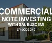Episode 343nhttp://www.WeCloseNotes.comnnScott: It’s the first time to guest on The Note Closers Show but it goes back over about ten years. I’m honored to have the one, the only, the man, the myth, the note-buying legend when it comes to commercial paper, raising big amounts for big deals. He’s the one, the only, Salvatore Buscemi joining us. How’s it going, Sal?nnSal: You and I have been talking about this for a while. We’re coming to the perfect storm as it relates to commercial and