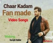 Watch Chaar Kadam Video Songs Feat Rohit Khandelwal Songs Making Surojit Haldar